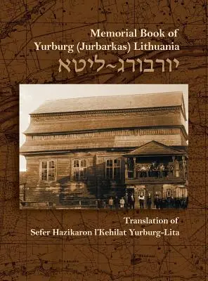 Le livre commémoratif de la communauté juive de Yurburg, Lituanie : traduction et mise à jour - The Memorial Book for the Jewish Community of Yurburg, Lithuania: Translation and Update