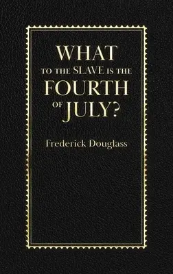 Qu'est-ce que le 4 juillet pour l'esclave ? - What to the Slave Is the Fourth of July?