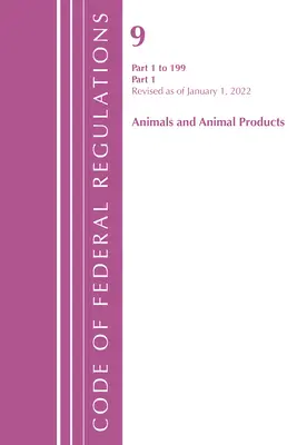Code of Federal Regulations, Title 09 Animals and Animal Products 1-199, Revised as of January 1, 2022 Pt1 (Office of the Federal Register (U S ))