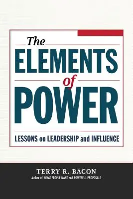 Les éléments du pouvoir : Leçons sur le leadership et l'influence - The Elements of Power: Lessons on Leadership and Influence