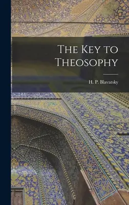 La clé de la théosophie - The Key to Theosophy