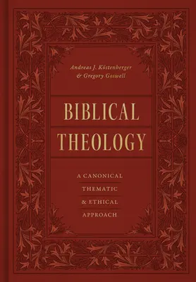 Théologie biblique : Une approche canonique, thématique et éthique - Biblical Theology: A Canonical, Thematic, and Ethical Approach