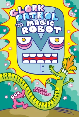 La Patrouille de Glork (Livre 3) : La Patrouille de Glork et le Robot Magique - Glork Patrol (Book 3): Glork Patrol and the Magic Robot