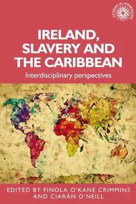 Irlande, esclavage et Caraïbes : perspectives interdisciplinaires - Ireland, Slavery and the Caribbean: Interdisciplinary Perspectives