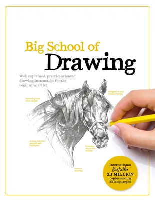 La grande école du dessin : Des cours de dessin bien expliqués et axés sur la pratique pour l'artiste débutant - Big School of Drawing: Well-Explained, Practice-Oriented Drawing Instruction for the Beginning Artist