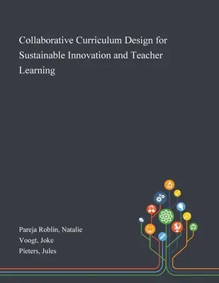 Conception collaborative de programmes d'études pour l'innovation durable et l'apprentissage des enseignants - Collaborative Curriculum Design for Sustainable Innovation and Teacher Learning