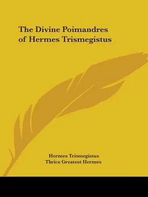 Les poimandres divins d'Hermès Trismégiste - The Divine Poimandres of Hermes Trismegistus