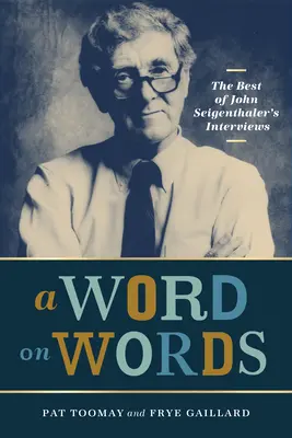 Un mot sur les mots : Le meilleur des interviews de John Seigenthaler - A Word on Words: The Best of John Seigenthaler's Interviews