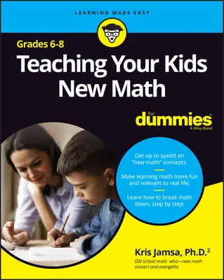 Enseigner les nouvelles mathématiques à vos enfants, 6-8 pour les nuls - Teaching Your Kids New Math, 6-8 for Dummies