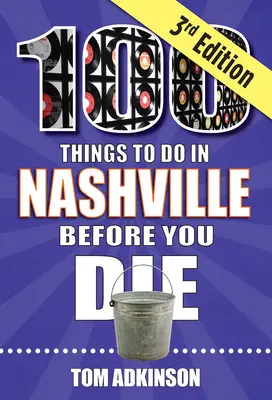 100 choses à faire à Nashville avant de mourir, 3e édition - 100 Things to Do in Nashville Before You Die, 3rd Edition