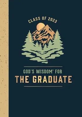 La sagesse de Dieu pour les diplômés : Classe 2023 - Montagne : New King James Version - God's Wisdom for the Graduate: Class of 2023 - Mountain: New King James Version
