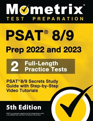 PSAT 8/9 Prep 2022 and 2023 - 2 Full-Length Practice Tests, PSAT 8/9 Secrets Study Guide with Step-By-Step Video Tutorials : [5ème édition] - PSAT 8/9 Prep 2022 and 2023 - 2 Full-Length Practice Tests, PSAT 8/9 Secrets Study Guide with Step-By-Step Video Tutorials: [5th Edition]