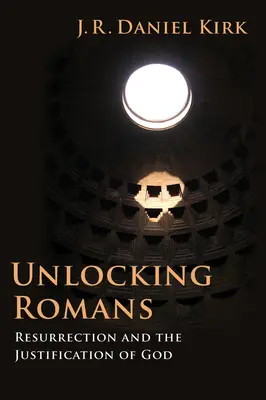 Débloquer Romains : La résurrection et la justification de Dieu - Unlocking Romans: Resurrection and the Justification of God