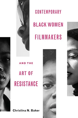 Les réalisatrices noires contemporaines et l'art de la résistance - Contemporary Black Women Filmmakers and the Art of Resistance