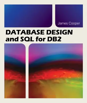 Conception de base de données et SQL pour DB2 - Database Design and SQL for DB2