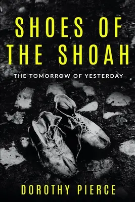 Les chaussures de la Shoah : les lendemains d'hier - Shoes of the Shoah: The Tomorrow of Yesterday