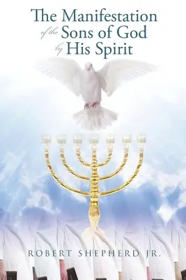 La manifestation des fils de Dieu par son Esprit - The Manifestation of the Sons of God by His Spirit