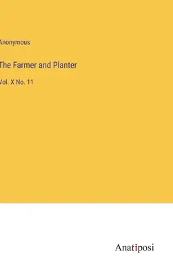 The Farmer and Planter : Vol. X n° 11 - The Farmer and Planter: Vol. X No. 11