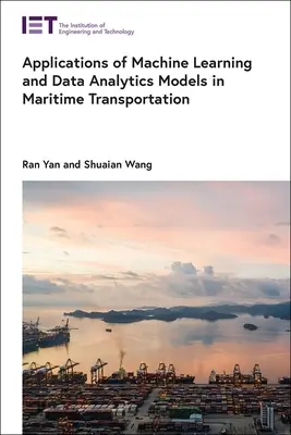 Applications des modèles d'apprentissage automatique et d'analyse des données dans le transport maritime - Applications of Machine Learning and Data Analytics Models in Maritime Transportation