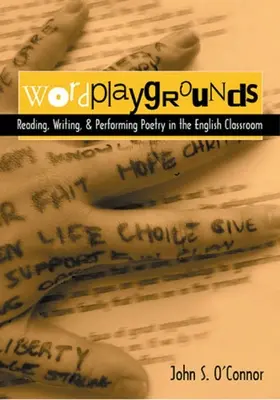 Wordplaygrounds : Lire, écrire et jouer de la poésie dans la classe d'anglais - Wordplaygrounds: Reading, Writing, and Performing Poetry in the English Classroom