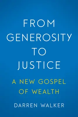 De la générosité à la justice : Un nouvel évangile de la richesse - From Generosity to Justice: A New Gospel of Wealth