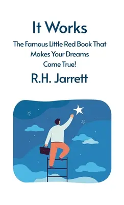 It Works : Le célèbre petit livre rouge qui permet de réaliser ses rêves : Le célèbre petit livre rouge qui permet de réaliser ses rêves - It Works: The Famous Little Red Book That Makes Your Dreams Come True: The Famous Little Red Book That Makes Your Dreams Come Tr