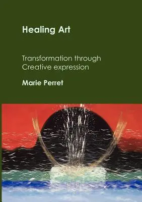 L'art de la guérison : La transformation par l'expression créative - Healing Art: Transformation through creative expression