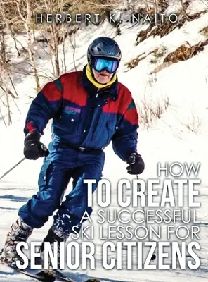 Comment réussir une leçon de ski pour personnes âgées - How to Create a Successful Ski Lesson for Senior Citizens