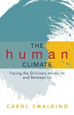 Le climat humain : Faire face aux divisions en nous et entre nous - The Human Climate: Facing the Divisions Inside Us and Between Us