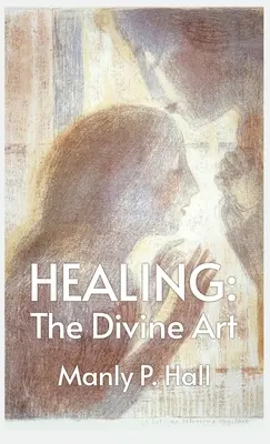 La guérison : L'art divin : Par Manly P. Hall Hardcoverhe Divine Art : L'art divin par Manly P. Hall Hardcover - Healing: The Divine Art: Tby Manly P. Hall Hardcoverhe Divine Art: The Divine Art by Manly P. Hall Hardcover