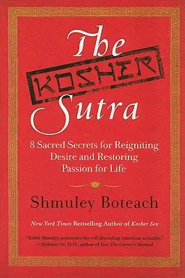 Le Sutra casher : Huit secrets sacrés pour raviver le désir et restaurer la passion pour la vie - The Kosher Sutra: Eight Sacred Secrets for Reigniting Desire and Restoring Passion for Life