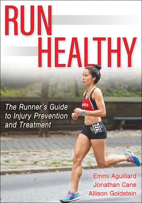 Courir en bonne santé : Le guide du coureur pour la prévention et le traitement des blessures - Run Healthy: The Runner's Guide to Injury Prevention and Treatment