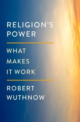 Le pouvoir de la religion : Ce qui la fait fonctionner - Religion's Power: What Makes It Work