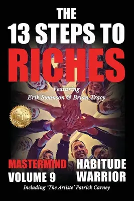 Les 13 étapes de la richesse - Le guerrier des habitudes Volume 9 : Les 13 étapes de la richesse - Le guerrier des habitudes Édition spéciale Mastermind avec Erik Swanson, Brian Tracy - The 13 Steps to Riches - Habitude Warrior Volume 9: The 13 Steps to Riches - Habitude WarrioSpecial Edition Mastermind with Erik Swanson, Brian Tracy