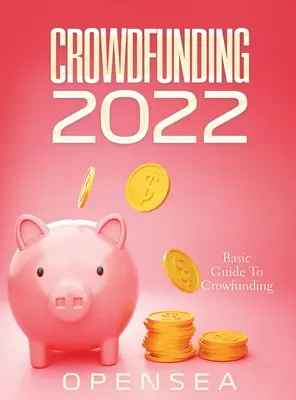 Crowdfunding 2022 : Guide de base du crowfunding - Crowdfunding 2022: Basic Guide To Crowfunding