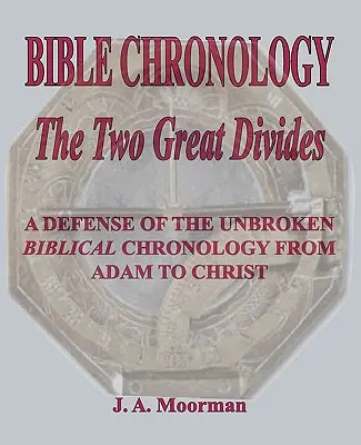 Chronologie de la Bible Les deux grandes divisions - Bible Chronology The Two Great Divides