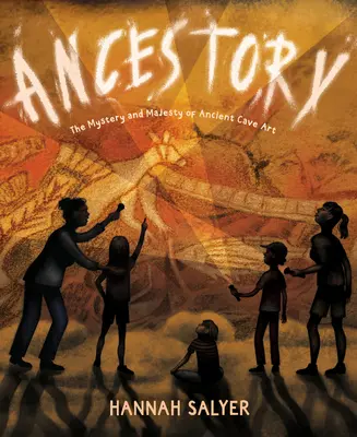 Ancestory : Le mystère et la majesté de l'art rupestre antique - Ancestory: The Mystery and Majesty of Ancient Cave Art