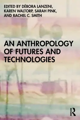 Une anthropologie des futurs et des technologies - An Anthropology of Futures and Technologies