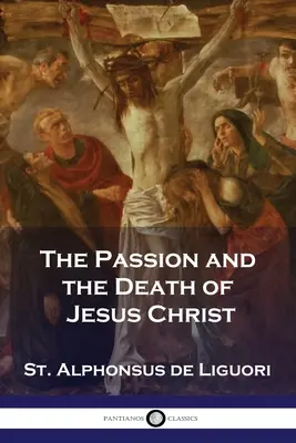 La passion et la mort de Jésus-Christ - The Passion and the Death of Jesus Christ