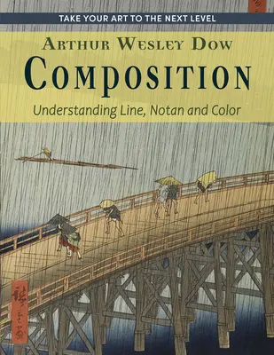 Composition : Understanding Line, Notan and Color (Dover Art Instruction) - Composition: Understanding Line, Notan and Color (Dover Art Instruction)