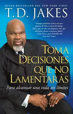 Toma Decisiones Que No Lamentars (Prendre de bonnes décisions) : Para Alcanzar Una Vida Sin Lmites (Pour une vie sans larmes) - Toma Decisiones Que No Lamentars (Making Great Decisions): Para Alcanzar Una Vida Sin Lmites