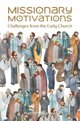 Motivations missionnaires : Les défis de l'Église primitive - Missionary Motivations: Challenges from the Early Church