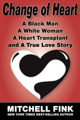 Changement de cœur : Un homme noir, une femme blanche, une transplantation cardiaque et une véritable histoire d'amour - Change of Heart: A Black Man, a White Woman, a Heart Transplant and a True Love Story