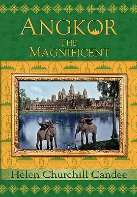 Angkor la Magnifique - La Cité des Merveilles du Cambodge Ancien - Angkor the Magnificent - Wonder City of Ancient Cambodia