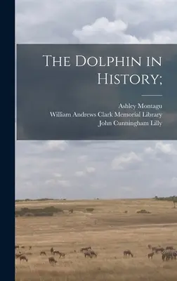 Le dauphin dans l'histoire ; - The Dolphin in History;