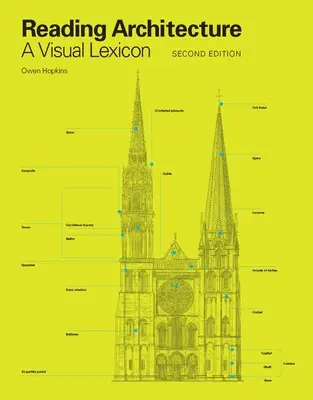 Lire l'architecture, deuxième édition : Un lexique visuel - Reading Architecture Second Edition: A Visual Lexicon