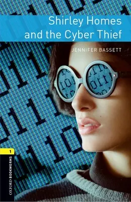 Oxford Bookworms Library : Niveau 1 : Shirley Homes et le cyber-voleur - Oxford Bookworms Library: Level 1: Shirley Homes and the Cyber Thief