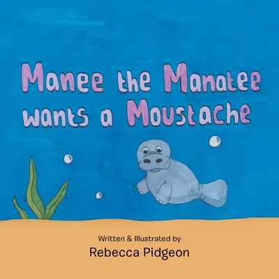 Manee le lamantin veut une moustache - Manee the Manatee Wants a Moustache