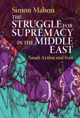 La lutte pour la suprématie au Moyen-Orient : Arabie Saoudite et Iran - The Struggle for Supremacy in the Middle East: Saudi Arabia and Iran