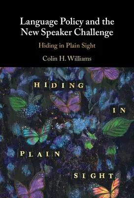 La politique linguistique et le défi du nouvel orateur : se cacher à la vue de tous - Language Policy and the New Speaker Challenge: Hiding in Plain Sight